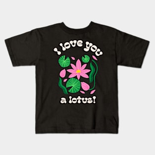 I love you a lotus Kids T-Shirt